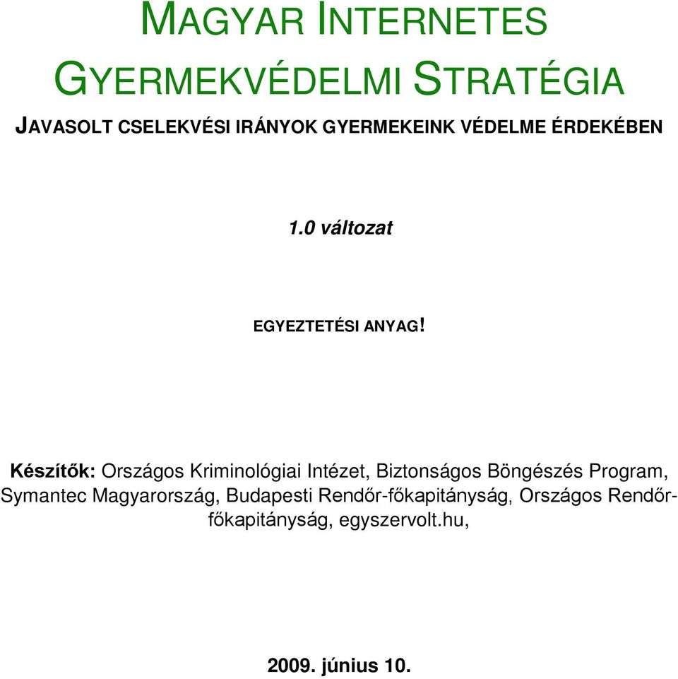 Készítők: Országos Kriminológiai Intézet, Biztonságos Böngészés Program,