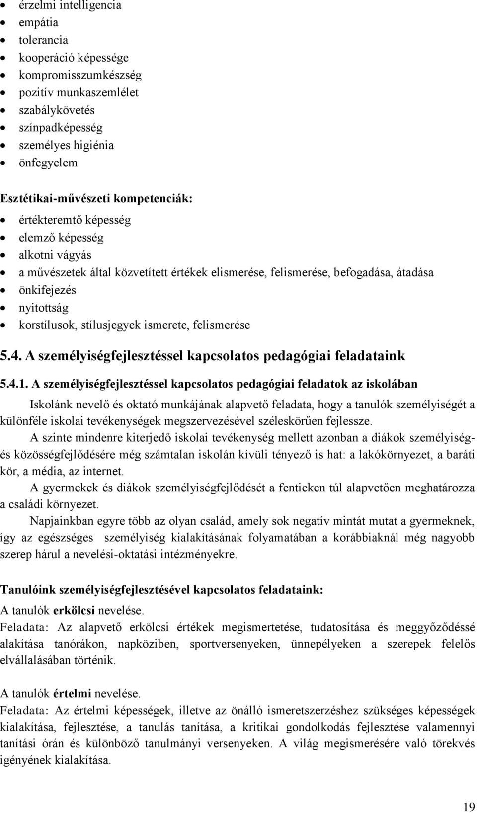 ismerete, felismerése 5.4. A személyiségfejlesztéssel kapcsolatos pedagógiai feladataink 5.4.1.