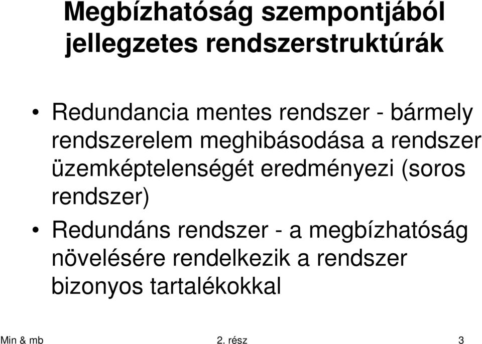 üzemképelenségé eredményezi soros rendszer Redundáns rendszer - a