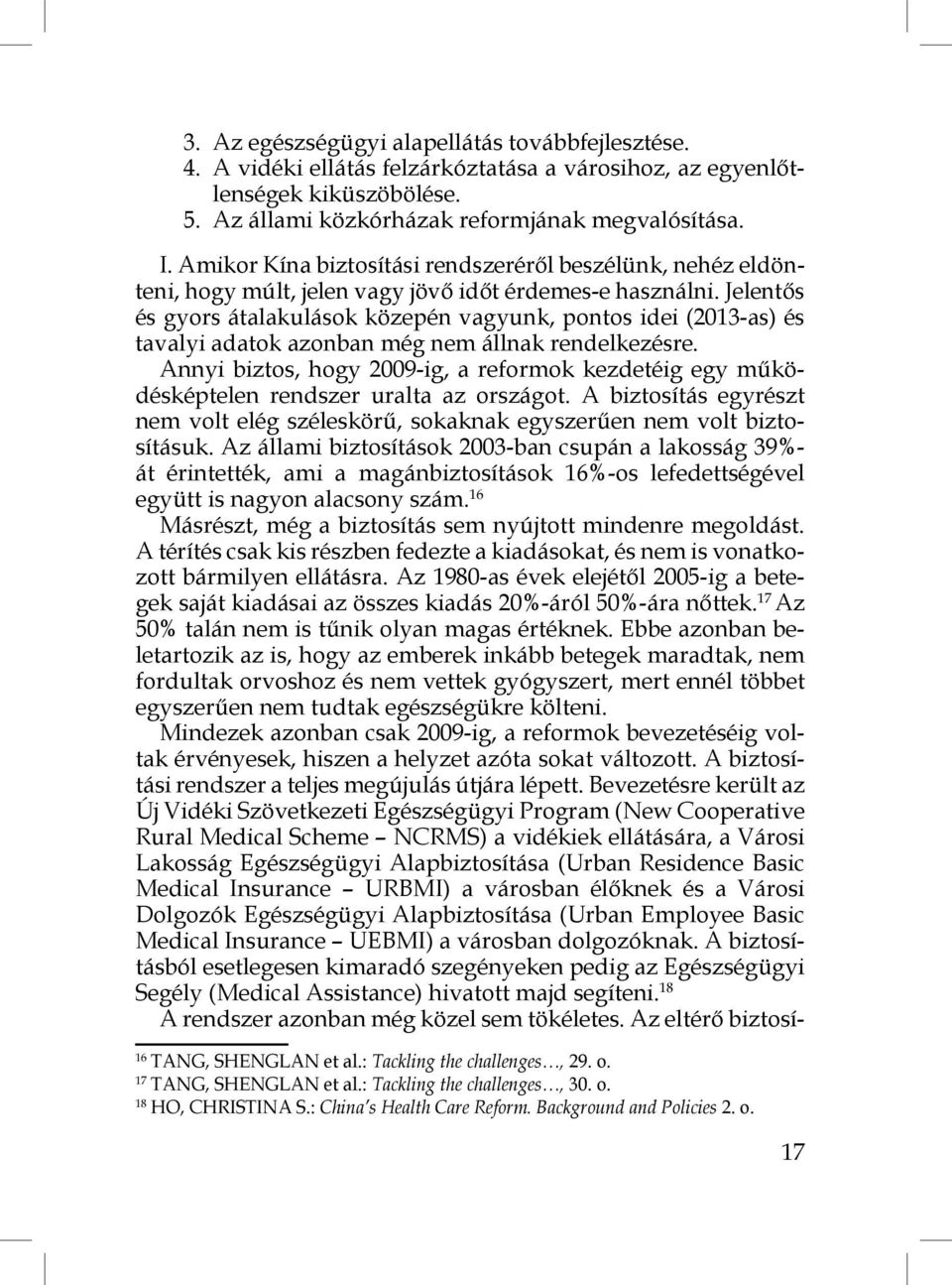 Jelentős és gyors átalakulások közepén vagyunk, pontos idei (2013-as) és tavalyi adatok azonban még nem állnak rendelkezésre.