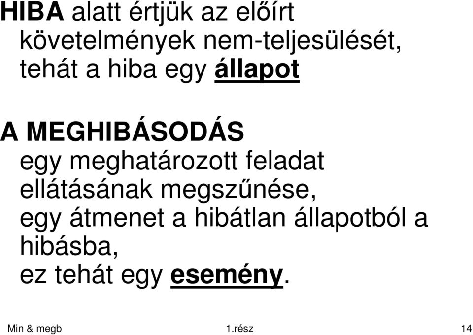 feladat ellátásának megszőnése, egy átmenet a hibátlan