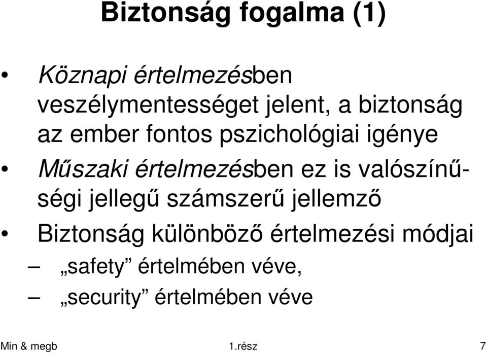 is valószínőségi jellegő számszerő jellemzı Biztonság különbözı