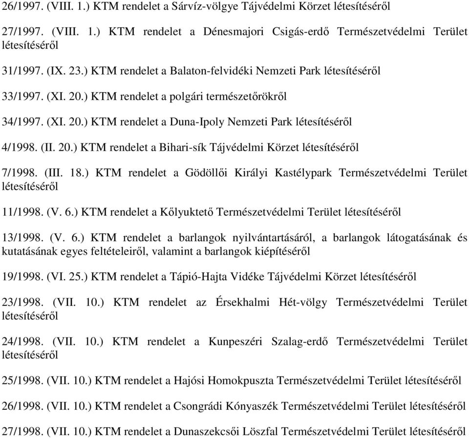 (III. 18.) KTM rendelet a Gödöllıi Királyi Kastélypark Természetvédelmi Terület 11/1998. (V. 6.