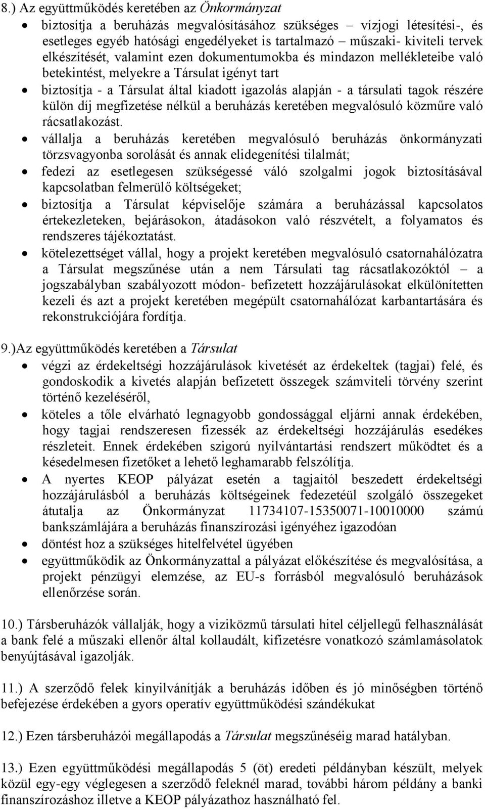 részére külön díj megfizetése nélkül a beruházás keretében megvalósuló közműre való rácsatlakozást.