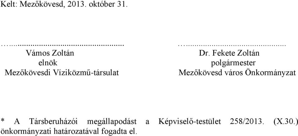 Fekete Zoltán Mezőkövesd város Önkormányzat * A Társberuházói