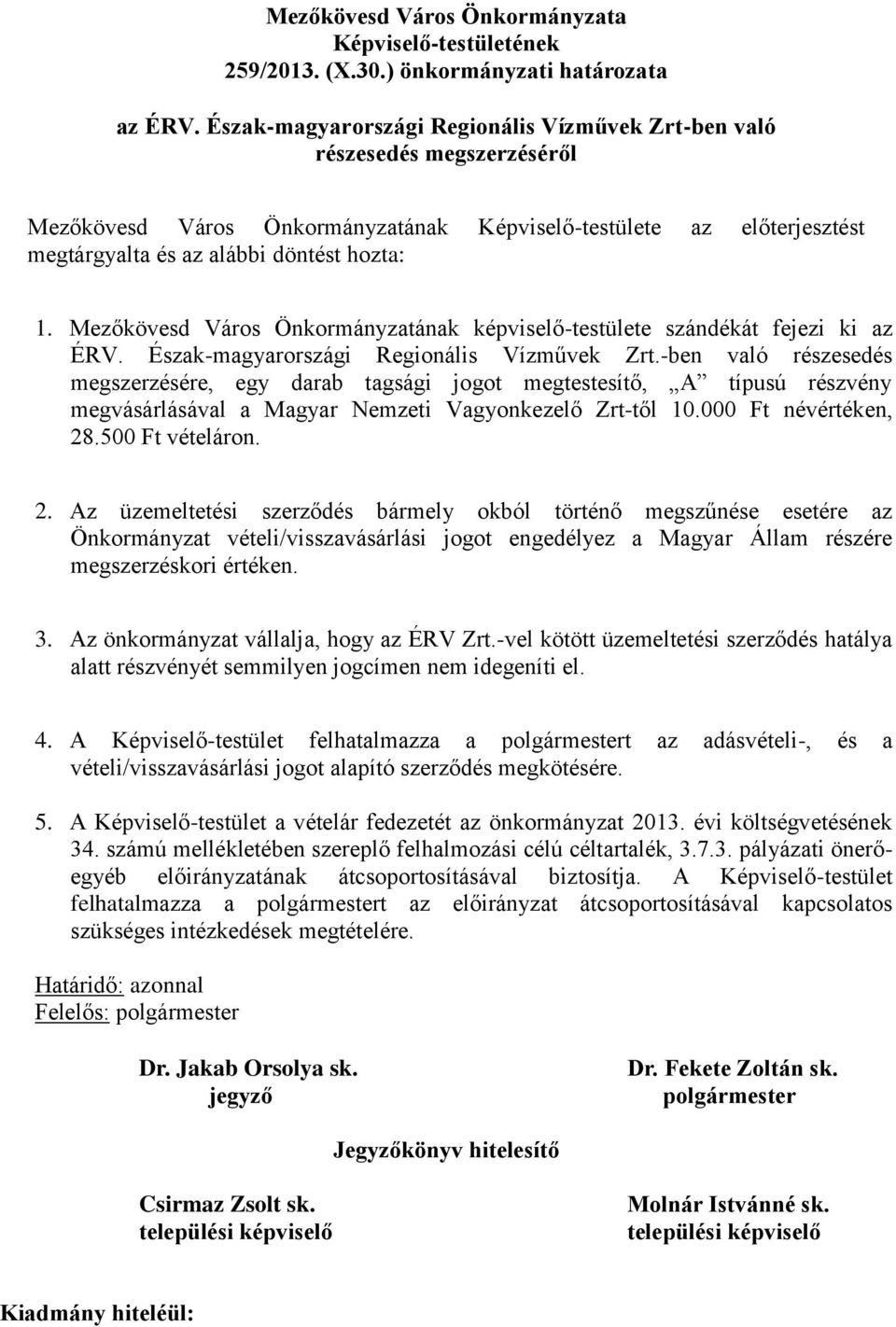 Mezőkövesd Város Önkormányzatának képviselő-testülete szándékát fejezi ki az ÉRV. Észak-magyarországi Regionális Vízművek Zrt.