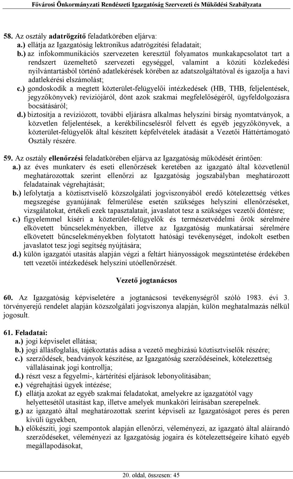 az adatszolgáltatóval és igazolja a havi adatlekérési elszámolást; c.