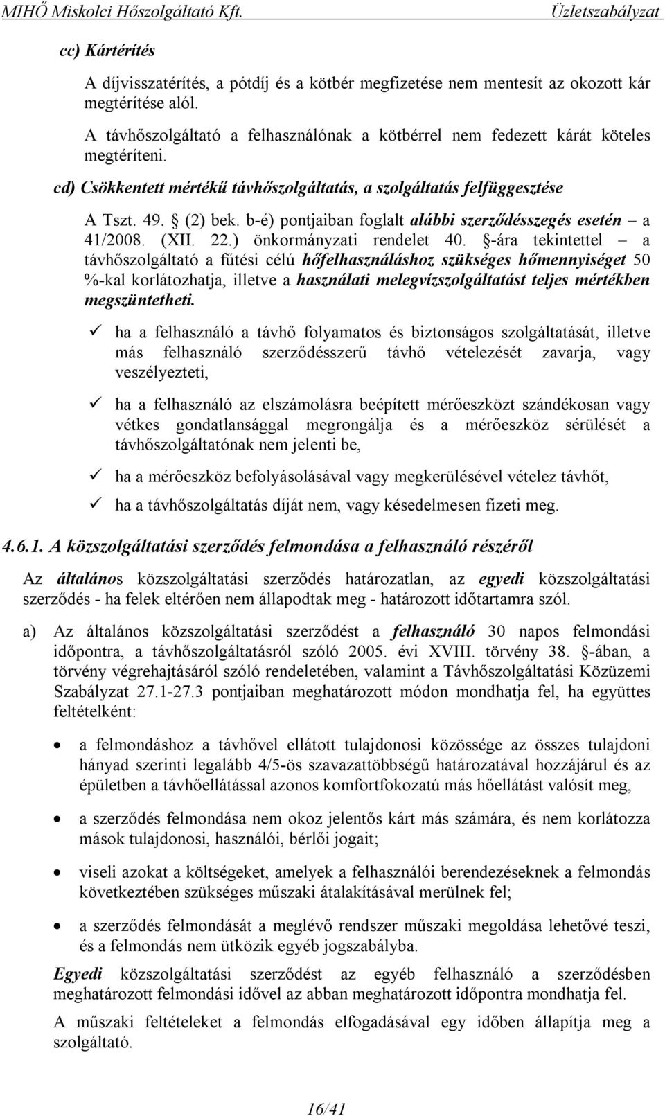 b-é) pontjaiban foglalt alábbi szerződésszegés esetén a 41/2008. (XII. 22.) önkormányzati rendelet 40.
