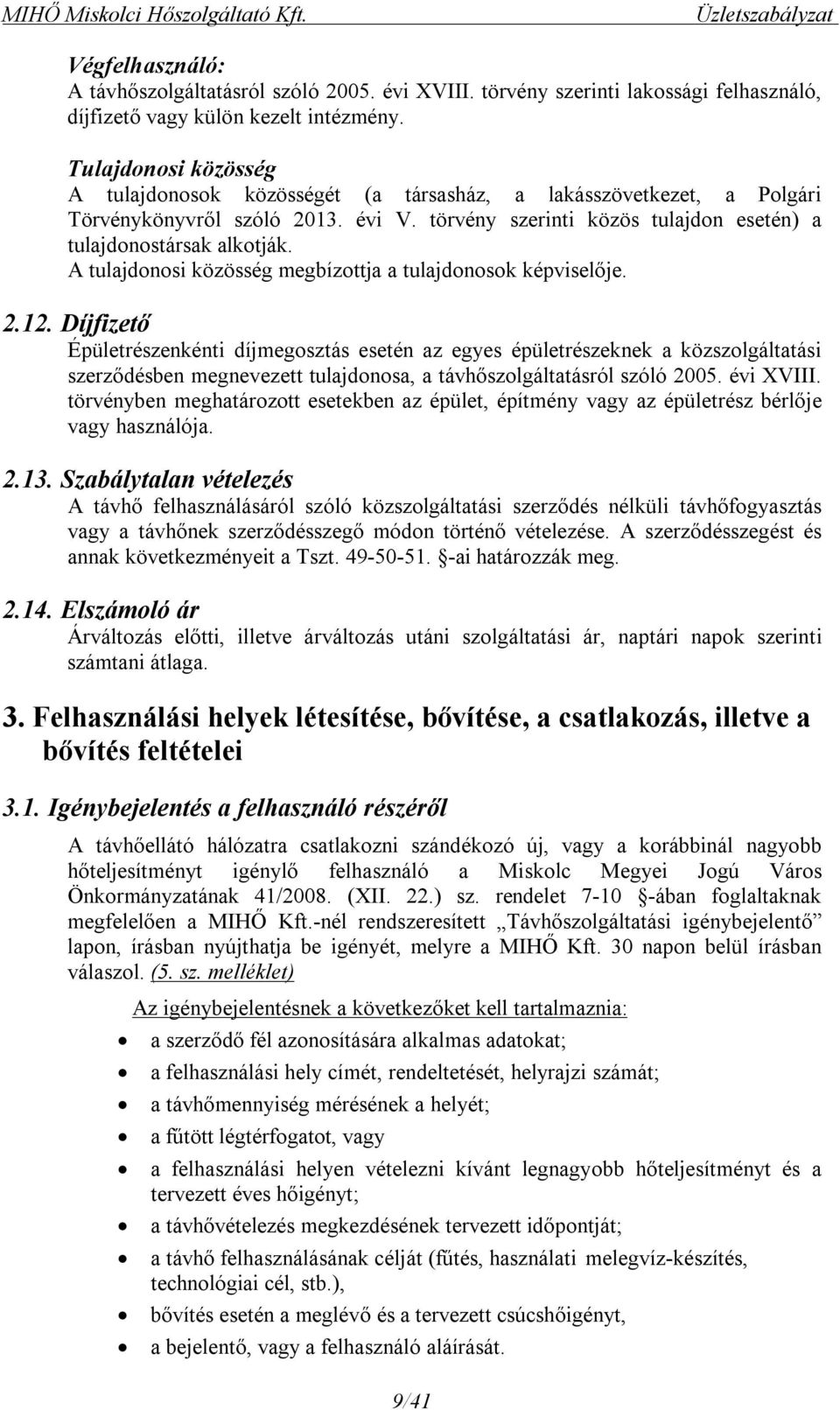 A tulajdonosi közösség megbízottja a tulajdonosok képviselője. 2.12.