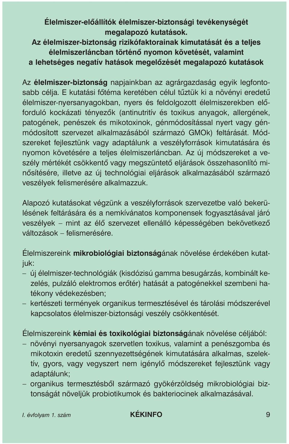 élelmiszer-biztonság napjainkban az agrárgazdaság egyik legfontosabb célja.