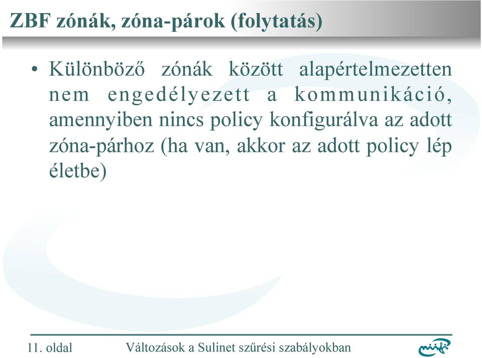 kommunikáció, amennyiben nincs policy konfigurálva az