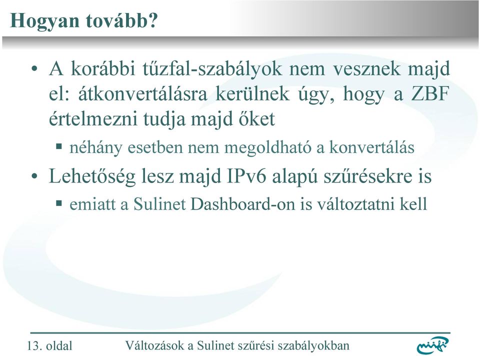 kerülnek úgy, hogy a ZBF értelmezni tudja majd őket néhány esetben