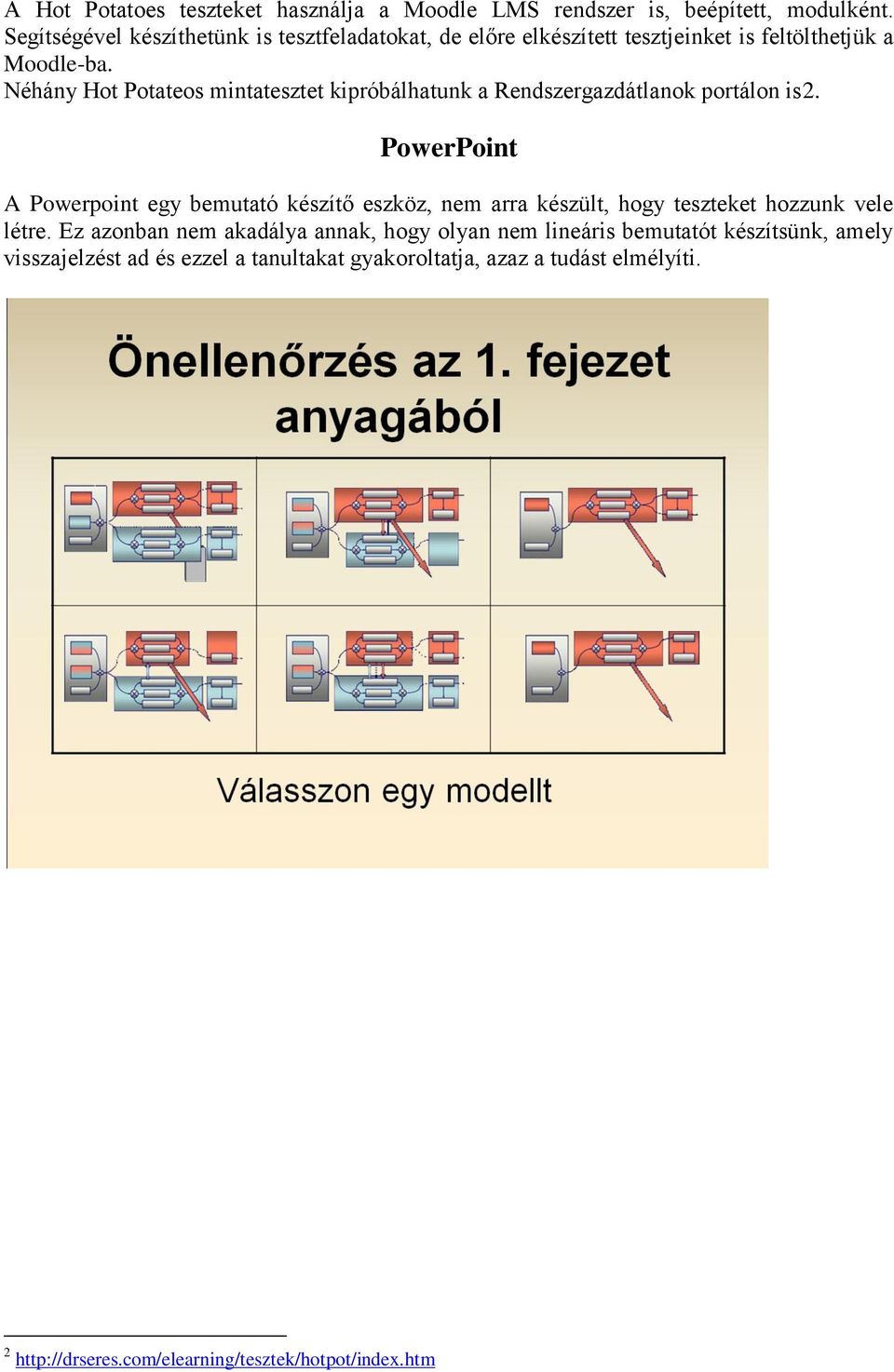 Néhány Hot Potateos mintatesztet kipróbálhatunk a Rendszergazdátlanok portálon is2.