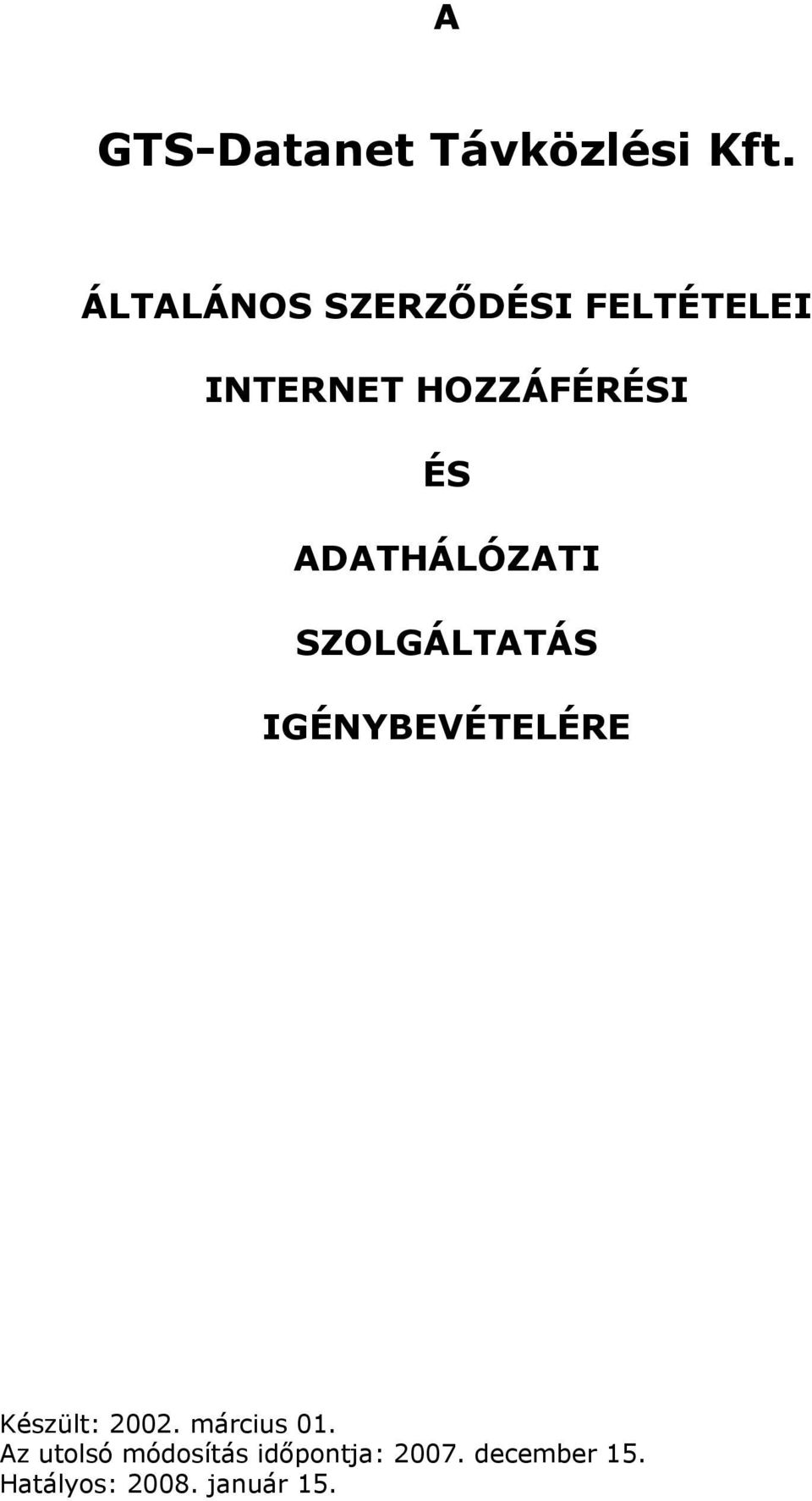 ADATHÁLÓZATI SZOLGÁLTATÁS IGÉNYBEVÉTELÉRE Készült: 2002.