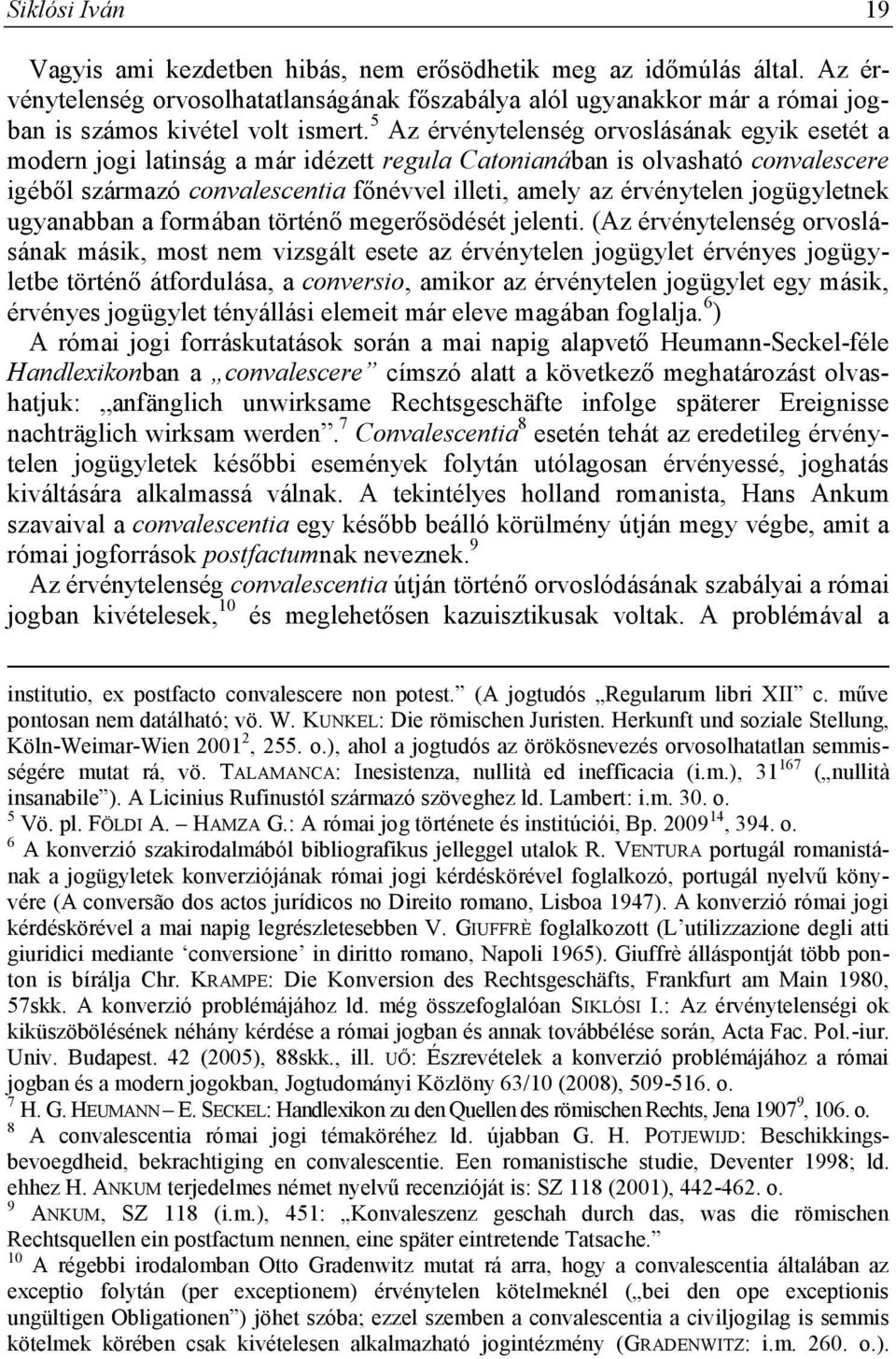 jogügyletnek ugyanabban a formában történő megerősödését jelenti.