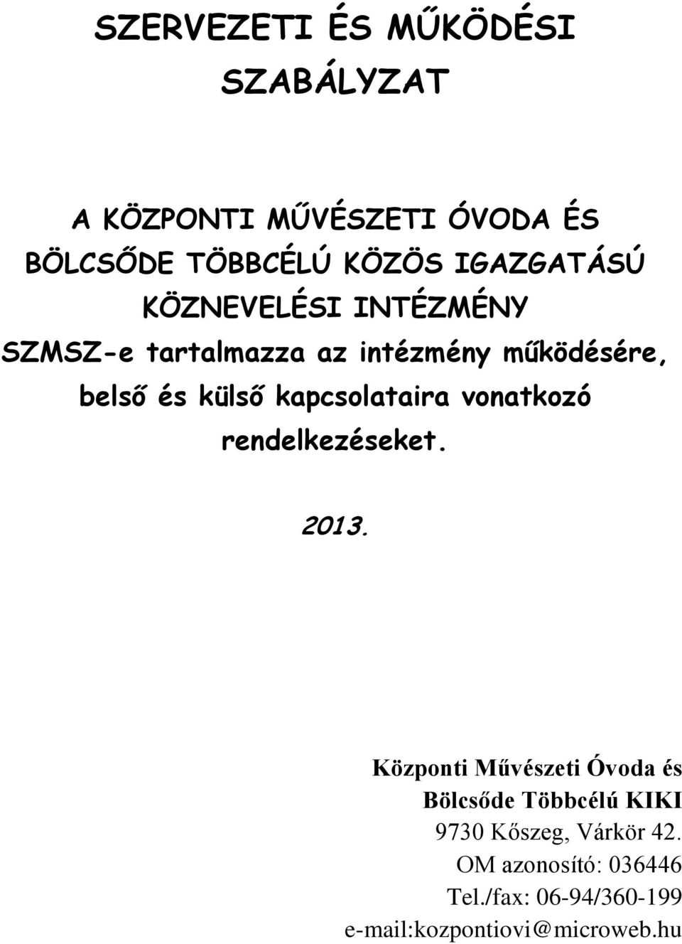 kapcsolataira vonatkozó rendelkezéseket. 2013.