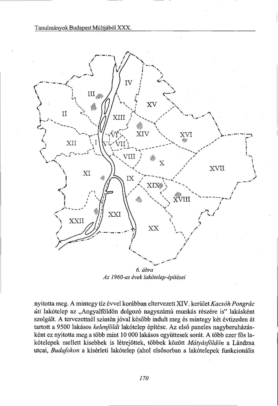 A tervezettnél szintén jóval később indult meg és mintegy két évtizeden át tartott a 9500 lakásos kelenföldi lakótelep építése.