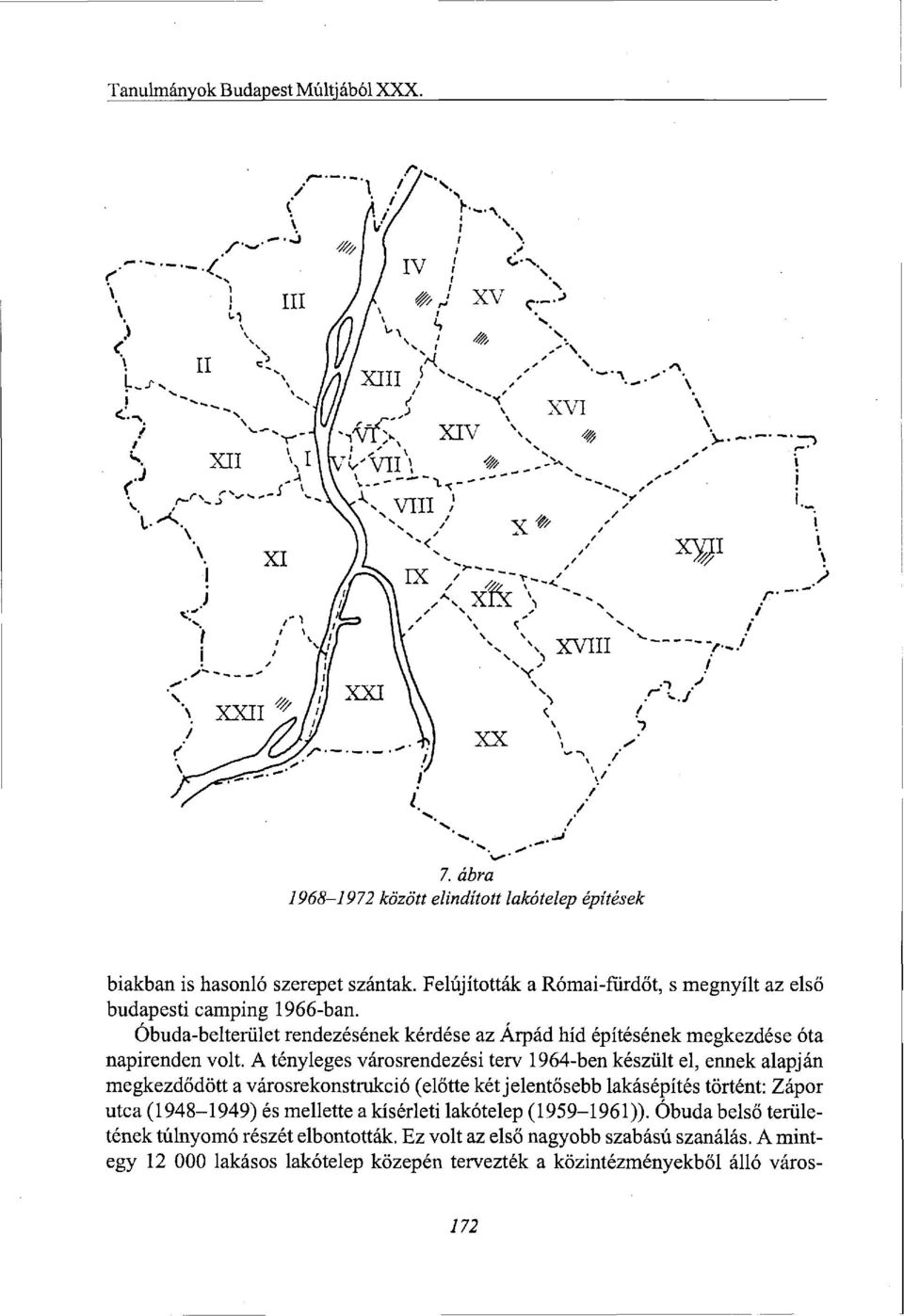 A tényleges városrendezési terv 1964-ben készült el, ennek alapján megkezdődött a városrekonstrukció (előtte két jelentősebb lakásépítés történt: Zápor utca (1948-1949) és