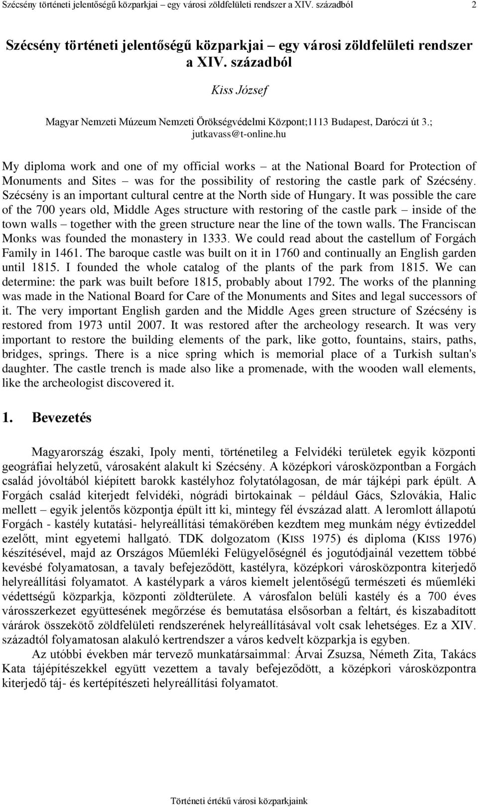 hu My diploma work and one of my official works at the National Board for Protection of Monuments and Sites was for the possibility of restoring the castle park of Szécsény.