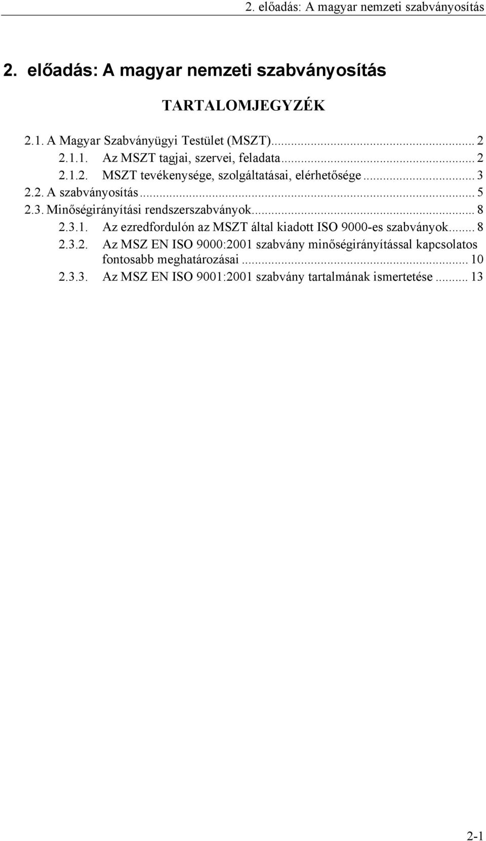 .. 3 2.2. A szabványosítás... 5 2.3. Minőségirányítási rendszerszabványok... 8 2.3.1.