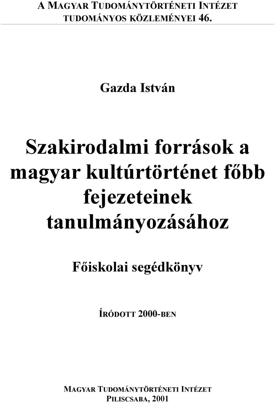 főbb fejezeteinek tanulmányozásához Főiskolai segédkönyv