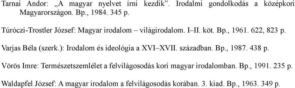 ): Irodalom és ideológia a XVI XVII. században. Bp., 1987. 438 p.