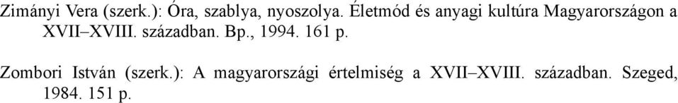 században. Bp., 1994. 161 p. Zombori István (szerk.