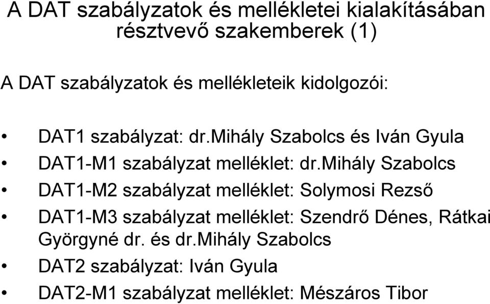 mihály Szabolcs és Iván Gyula DAT1-M1 szabályzat melléklet: dr.