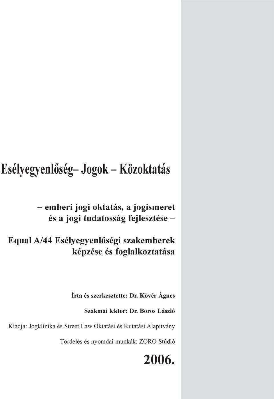 szerkesztette: Dr. Kövér Ágnes Szakmai lektor: Dr.
