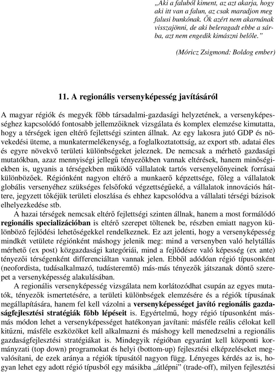 A regionális versenyképesség javításáról A magyar régiók és megyék főbb társadalmi-gazdasági helyzetének, a versenyképességhez kapcsolódó fontosabb jellemzőiknek vizsgálata és komplex elemzése