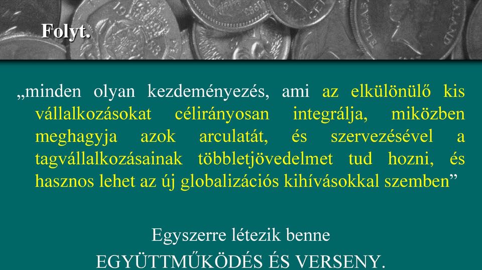 célirányosan integrálja, miközben meghagyja azok arculatát, és szervezésével