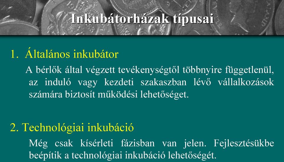 az induló vagy kezdeti szakaszban lévő vállalkozások számára biztosít működési