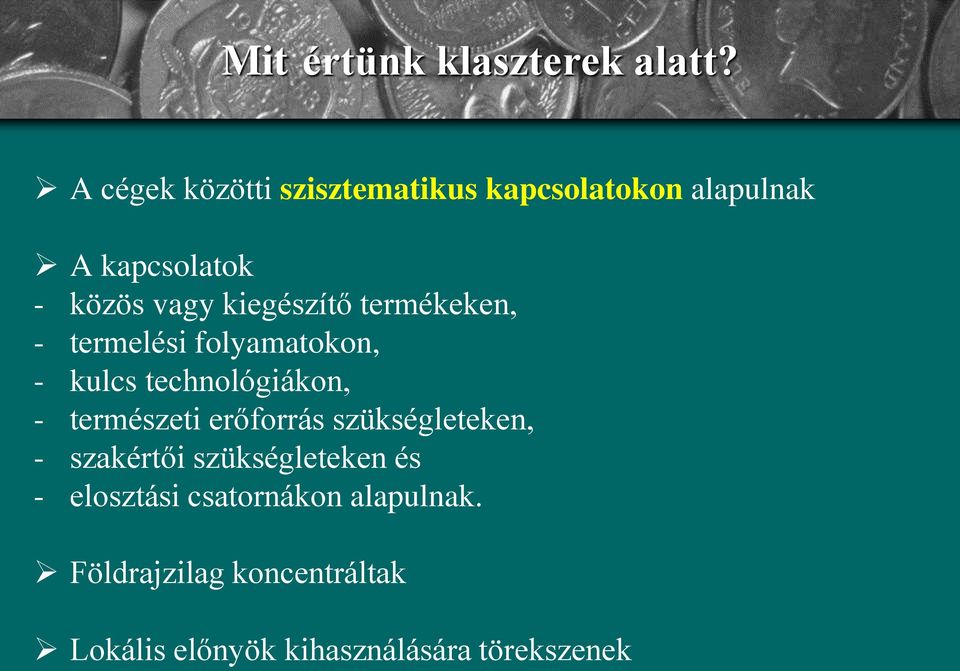 kiegészítő termékeken, - termelési folyamatokon, - kulcs technológiákon, - természeti