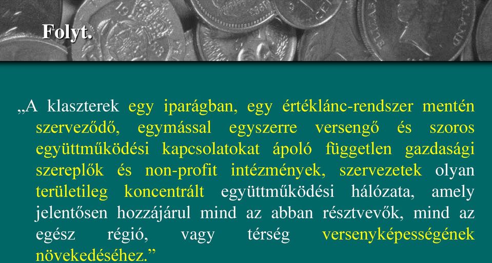 és szoros együttműködési kapcsolatokat ápoló független gazdasági szereplők és non-profit