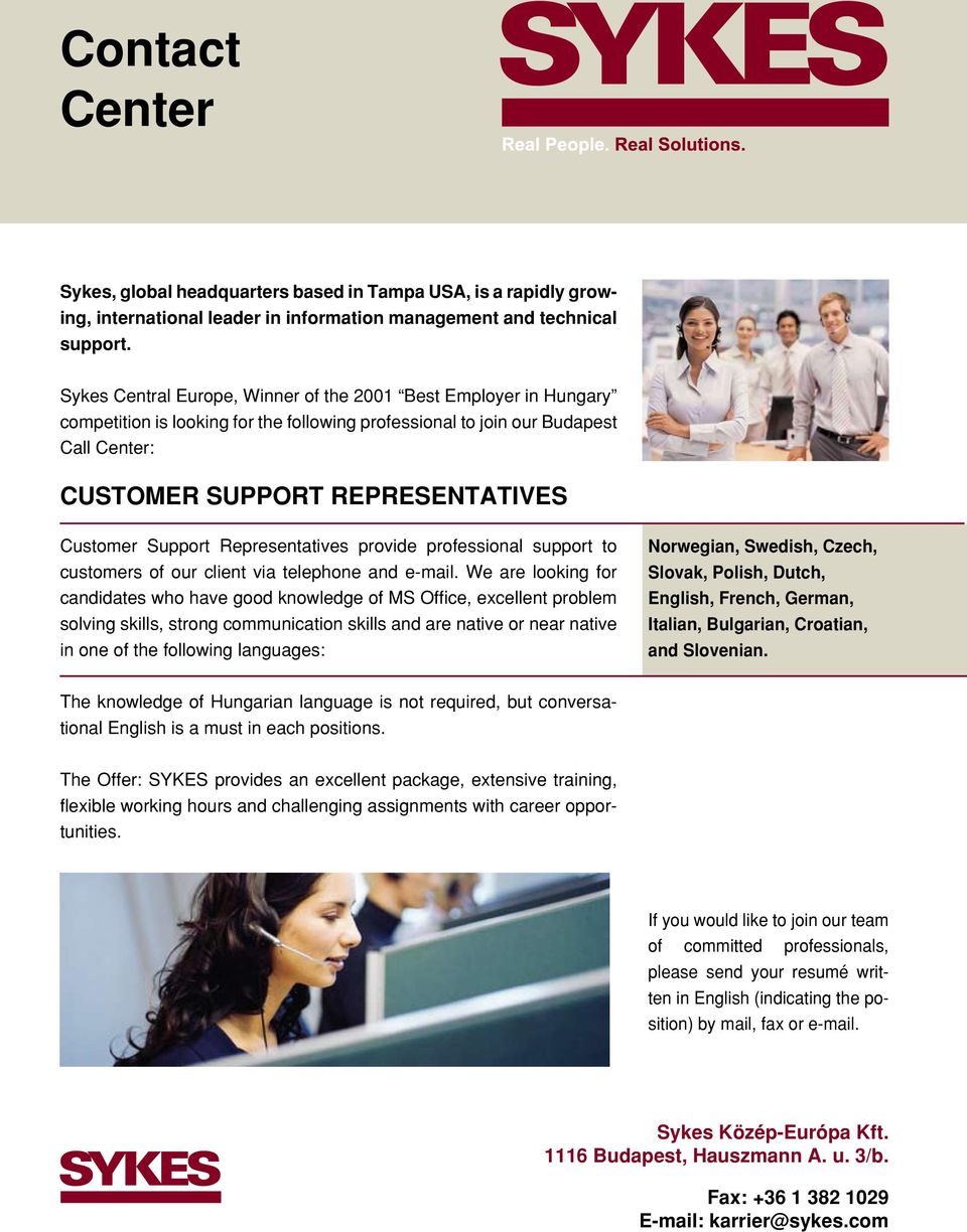 Support Representatives provide professional support to customers of our client via telephone and e-mail.