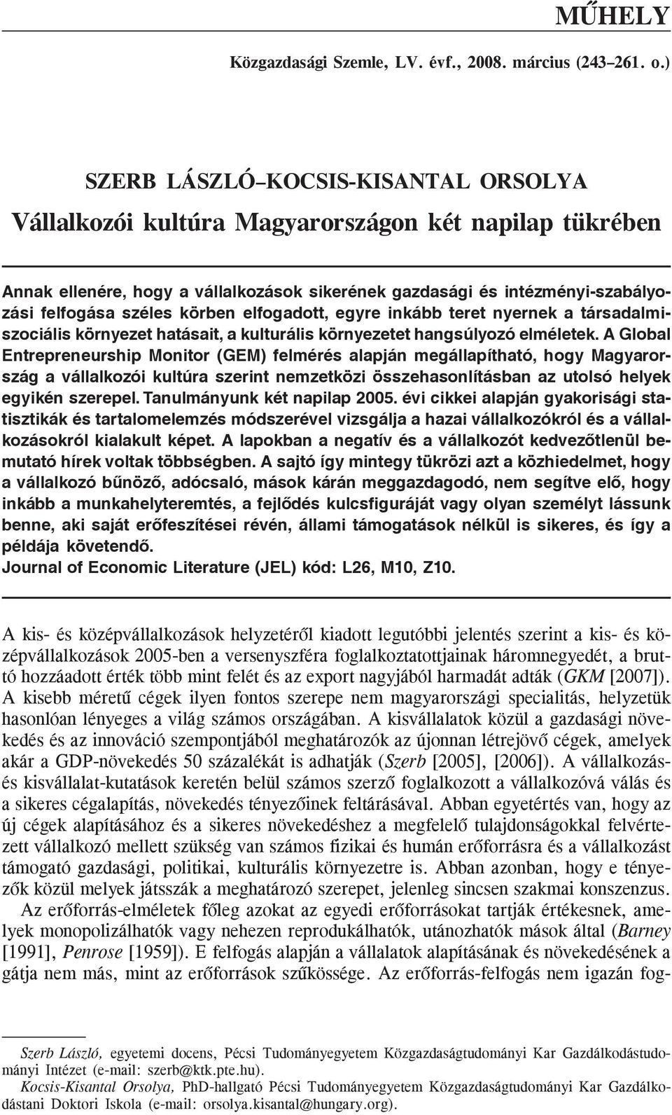 körben elfogadott, egyre inkább teret nyernek a társadalmiszociális környezet hatásait, a kulturális környezetet hangsúlyozó elméletek.