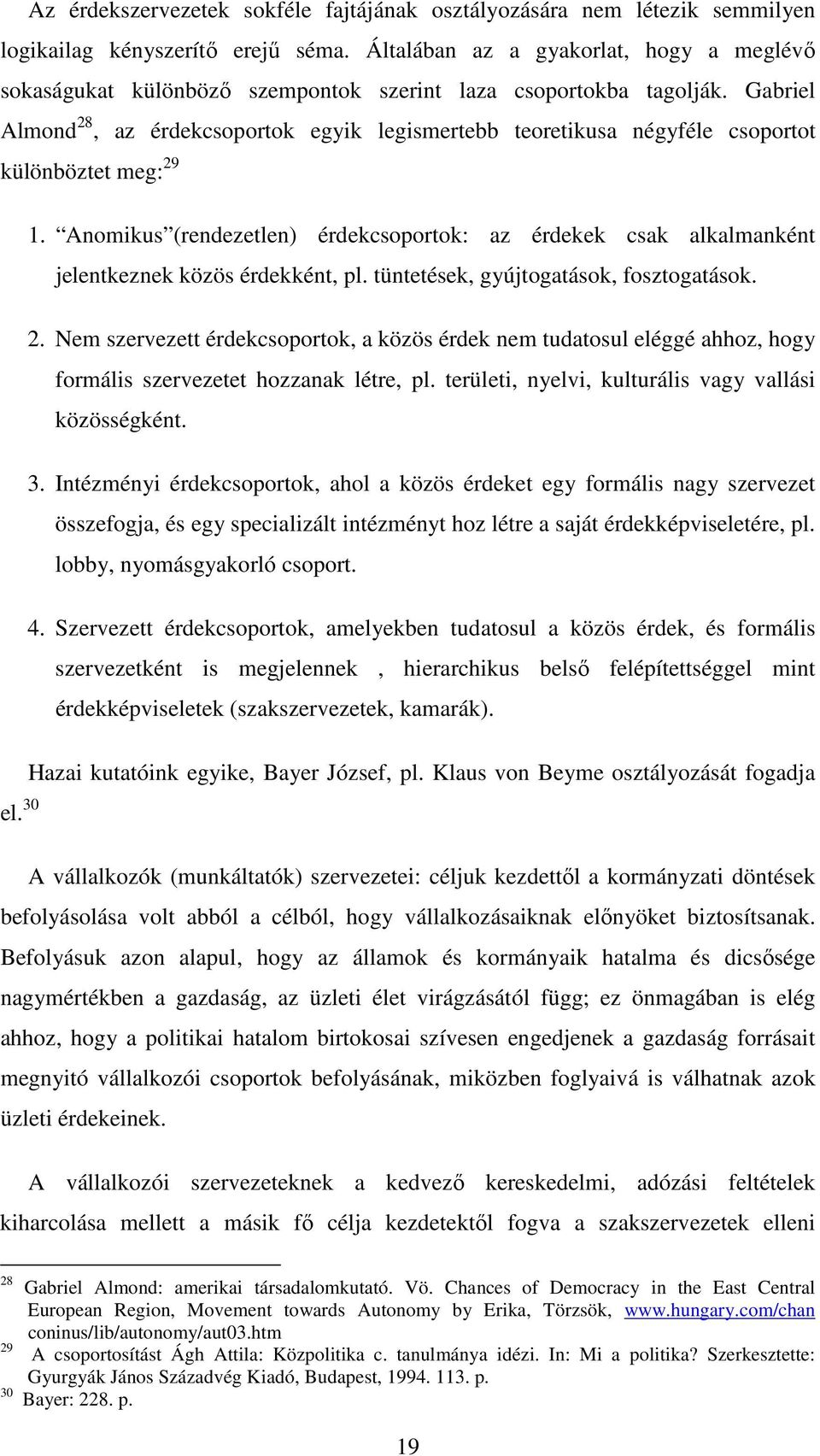 Gabriel Almond 28, az érdekcsoportok egyik legismertebb teoretikusa négyféle csoportot különböztet meg: 29 1.