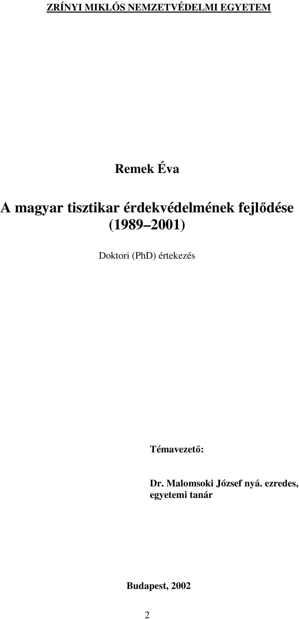 2001) Doktori (PhD) értekezés Témavezető: Dr.