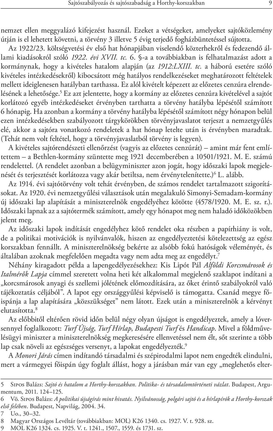 költségvetési év első hat hónapjában viselendő közterhekről és fedezendő állami kiadásokról szóló 1922. évi XVII. tc. 6.