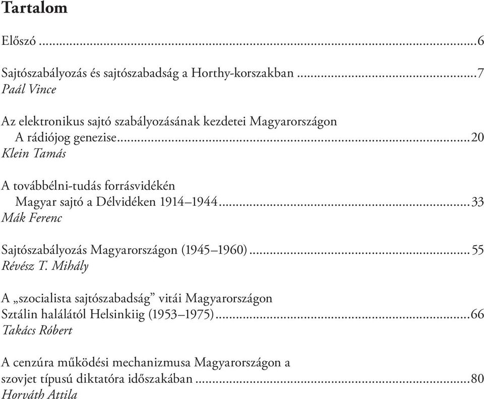 ..20 Klein Tamás A továbbélni-tudás forrásvidékén Magyar sajtó a Délvidéken 1914 1944.