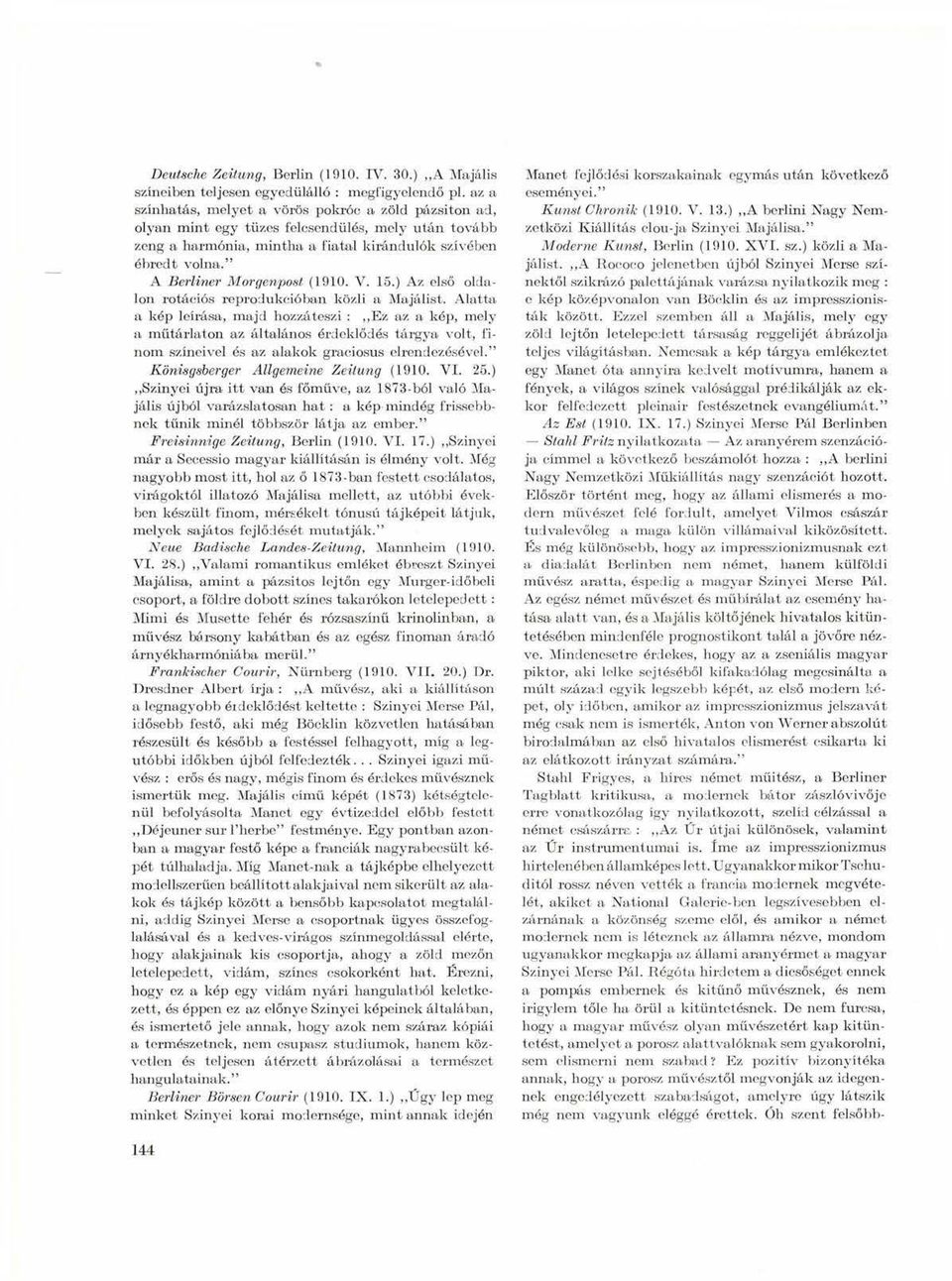 " A Berliner Morgenpost (1910. V. 15.) Az első oldalon rotációs reprodukcióban közli a Majálist.