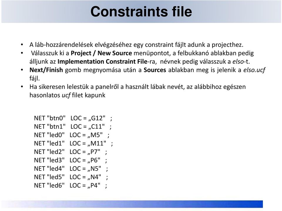 Next/Finish gomb megnyomása után a Sources ablakban meg is jelenik a elso.ucf fájl.