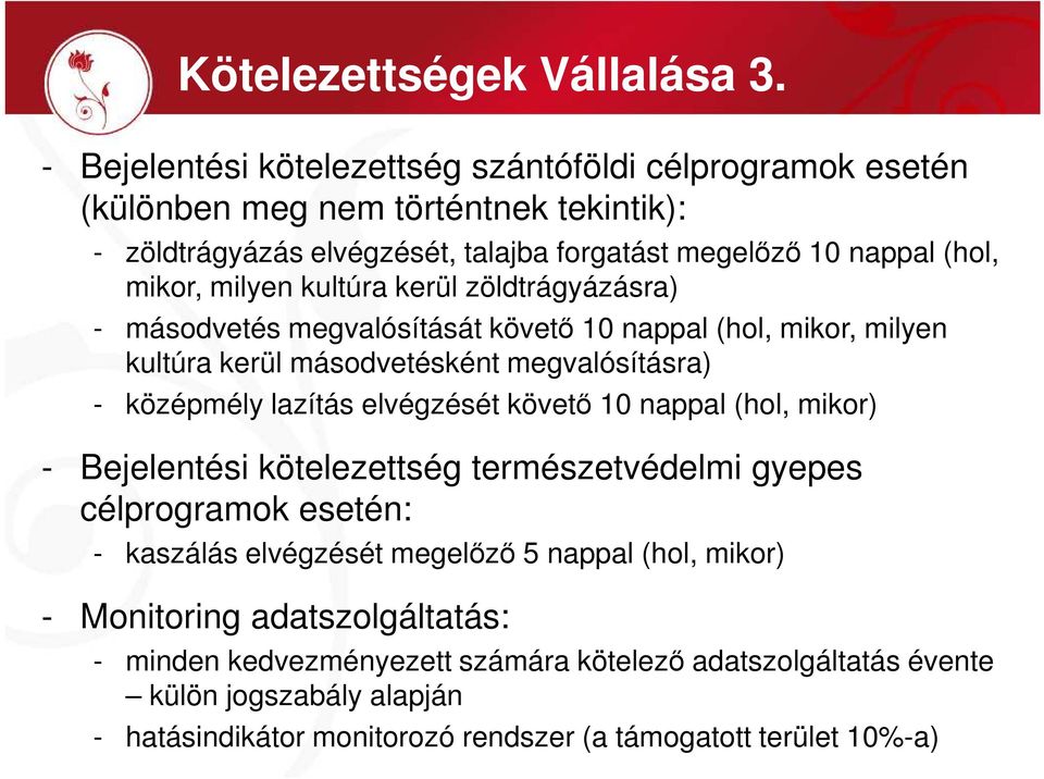 milyen kultúra kerül zöldtrágyázásra) - másodvetés megvalósítását követı 10 nappal (hol, mikor, milyen kultúra kerül másodvetésként megvalósításra) - középmély lazítás elvégzését