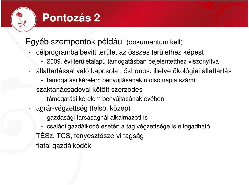 kérelem benyújtásának utolsó napja számít - szaktanácsadóval kötött szerzıdés - támogatási kérelem benyújtásának évében - agrár-végzettség