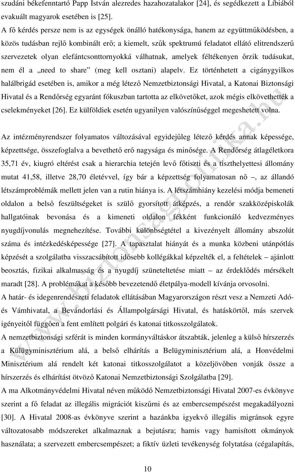 elefántcsonttornyokká válhatnak, amelyek féltékenyen őrzik tudásukat, nem él a need to share (meg kell osztani) alapelv.