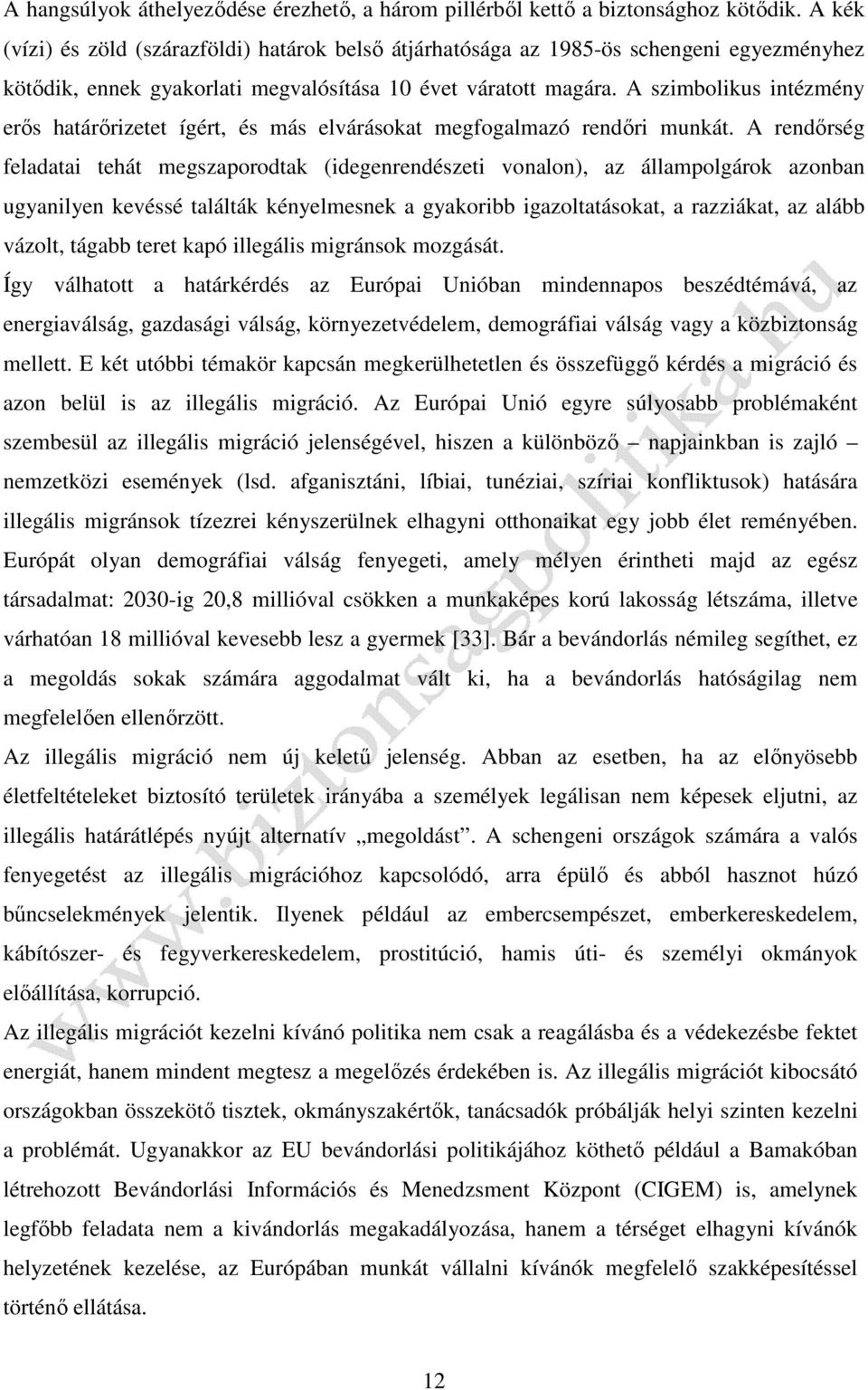 A szimbolikus intézmény erős határőrizetet ígért, és más elvárásokat megfogalmazó rendőri munkát.