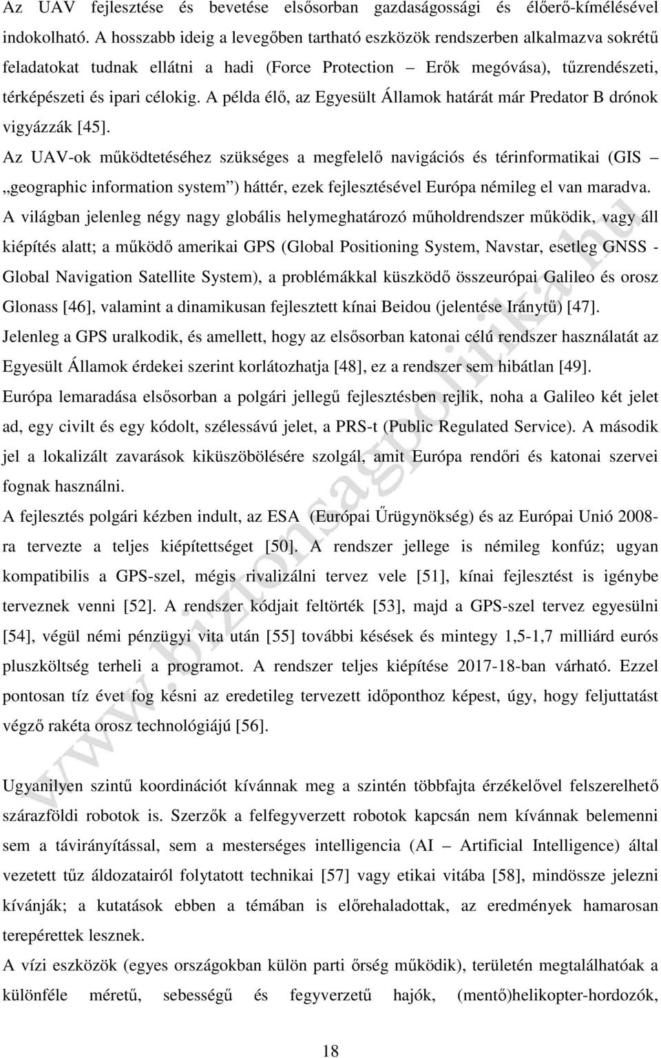 A példa élő, az Egyesült Államok határát már Predator B drónok vigyázzák [45].