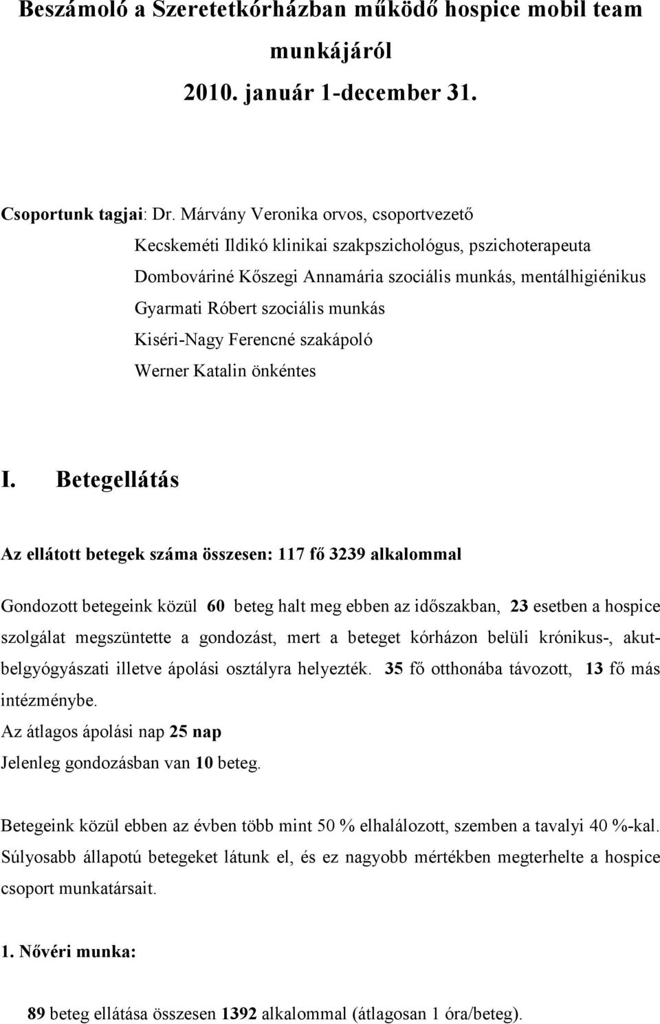 Kiséri-Nagy Ferencné szakápoló Werner Katalin önkéntes I.