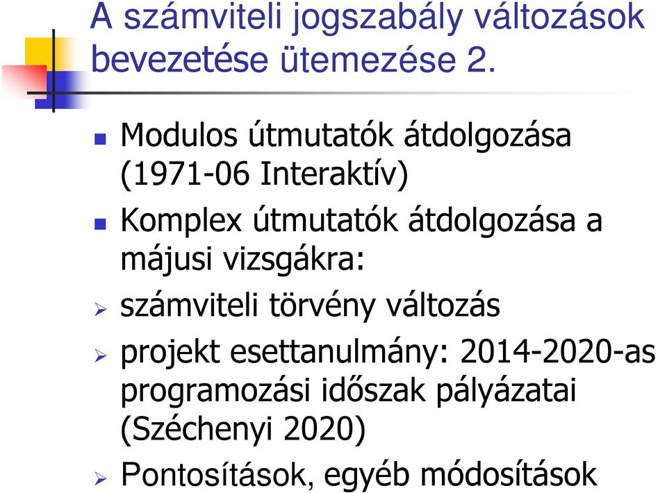 átdolgozása a májusi vizsgákra: számviteli törvény változás projekt