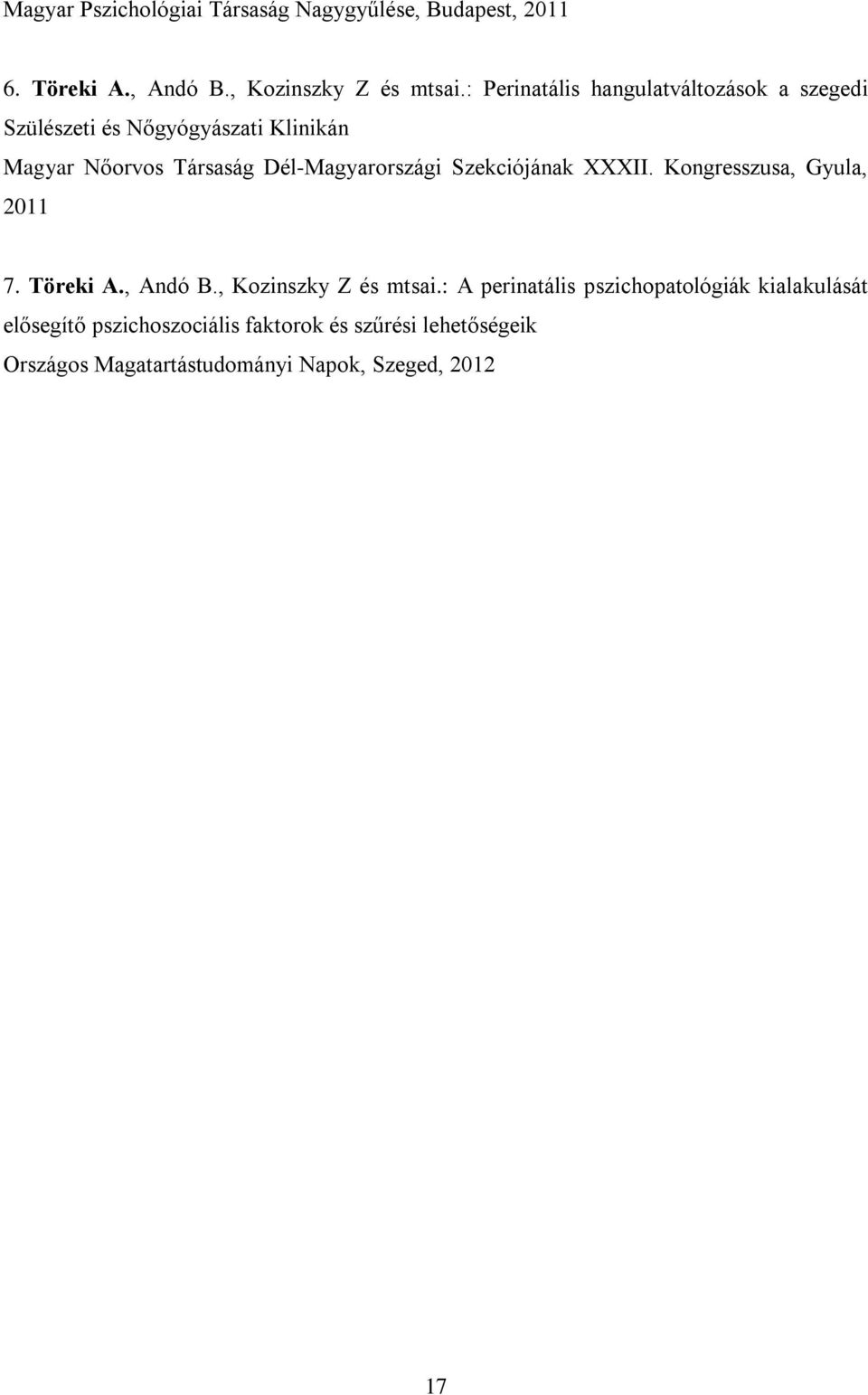 Dél-Magyarországi Szekciójának XXXII. Kongresszusa, Gyula, 2011 7. Töreki A., Andó B., Kozinszky Z és mtsai.